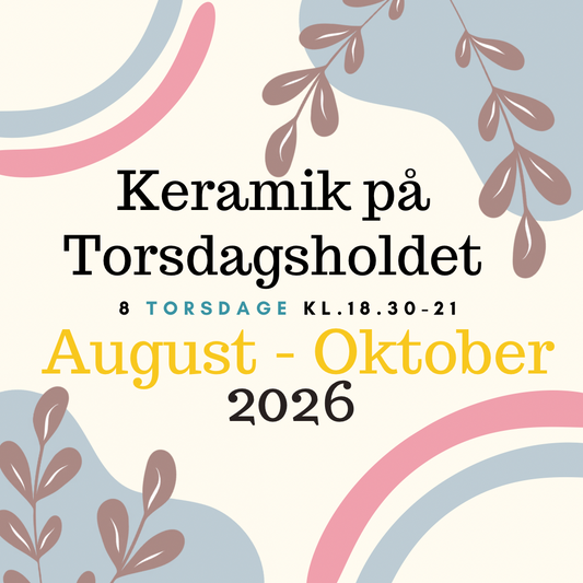 Keramik på Torsdagsholdet - August-Oktober