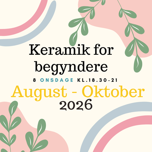 Keramik for Begyndere  - August-Oktober26