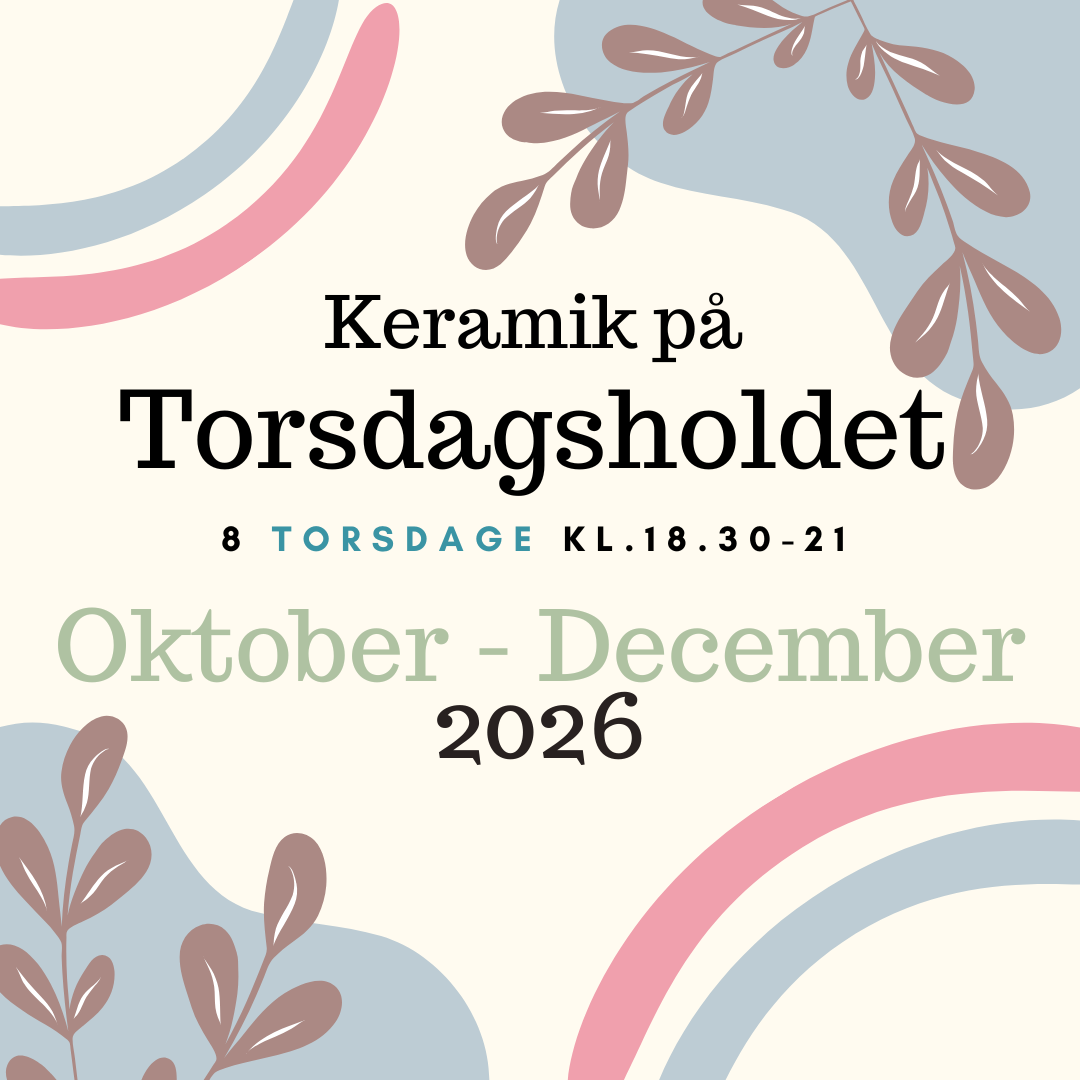 Keramik på Torsdagsholdet - Oktober/December