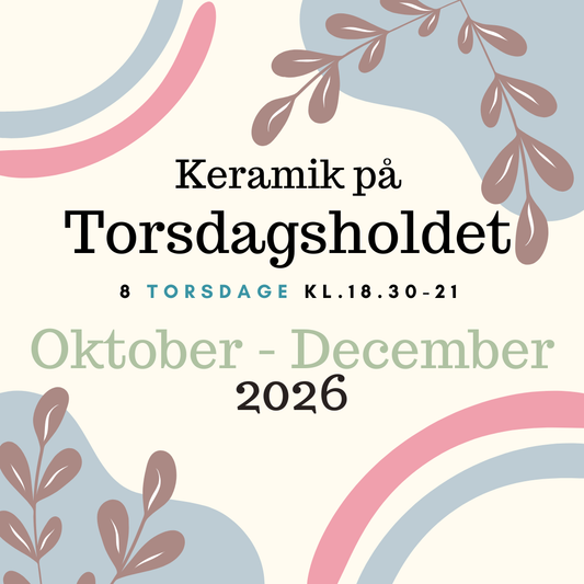 Keramik på Torsdagsholdet - Oktober/December